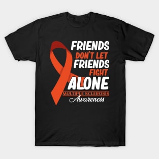 Friends Don't Let Friends Fight MS Alone Multiple Sclerosis T-Shirt